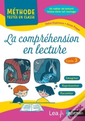 La Compréhension En Lecture ; Méthode Testée En Classe ; Cycle 3 (Édition 2020)