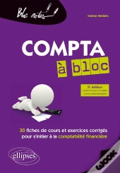 La Compta À Bloc ; 30 Fiches De Cours Et Exercices Corrigés Pour S'Initier À La Comptabilité Financière