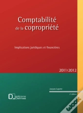 La Comptabilité De La Copropriété ; Implications Juridiques Et Financières (Édition 2011/2012)
