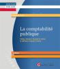 La Comptabilité Publique ; Théorie, Pratique Et Évolution Du Système De Comptabilité Publique En France - Preview