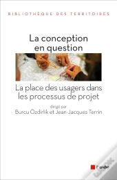 La Conception En Question ; La Place Des Usagers Dans Les Processus De Projet
