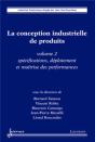 La Conception Industrielle De Produits - Volume 2 : Spécifications, Déploiement Et Maîtrise Des Performances - Preview