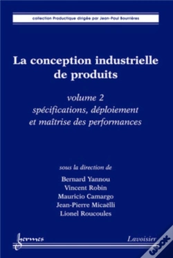 Capa do artigo La Conception Industrielle De Produits - Volume 2 : Spécifications, Déploiement Et Maîtrise Des Performances