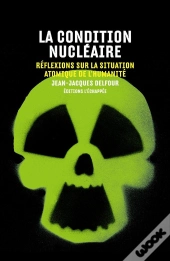 La Condition Nucléaire ; Réflexions Sur La Situation Atomique De L'Humanité
