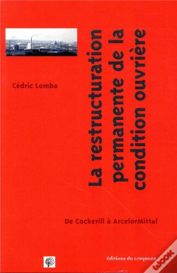 Capa do artigo La Condition Ouvrière En Restructuration Permanente ; De Cockerill À Arcelormittal, 1970-2014