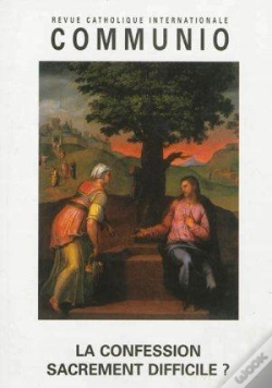 Capa do artigo La Confession Sacrement Difficile? - Communio T. Xxix/2 N 172 Mars-Avril 2004