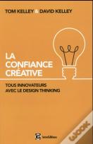 La Confiance Créative ; Tous Innovateurs Avec Le Design Thinking ! Vous Aussi !