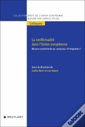 La Conflictualité Dans L'Union Européenne : Menace Existentielle Ou Catalyseur D'Intégration