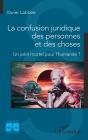 La Confusion Juridique Des Personnes Et Des Choses : Un Péril Pour L'Humanité ? - Preview