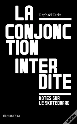 Capa do artigo La Conjonction Interdite, Notes Sur Le Skateboard