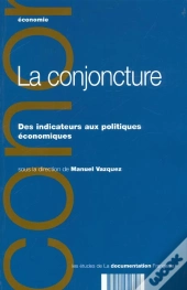 La Conjoncture ; Des Indicateurs Aux Politiques Economiques