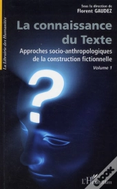 La Connaissance Du Texte T.1 ; Approches Socio-Anthropologiques De La Construction Fictionnelle
