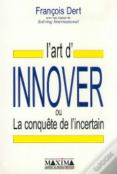 La Conquete De L'Incertain, Ou L'Art D'Innover En Entreprise