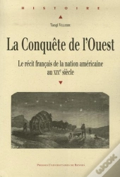 La Conquête De L'Ouest ; Le Récit Français De La Nation Américaine Au Xix Siècle