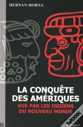 La Conquête Des Amériques Vue Par Les Indiens Du Nouveau Monde
