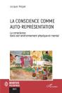 La Conscience Comme Auto-Representation - La Conscience Dans Son Environnement Physique Et Mental - Preview