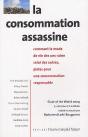 La Consommation Assassine : Comment Le Mode De Vie Des Uns Ruine Celui Des Autres, Pistes Pour Une Consommation Responsable - Preview