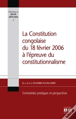 Capa do artigo La Constitution Congolaise Du 18 Février 2006 À L'Épreuve Du Constitutionnalisme ; Contraintes Pratiques Et Perspectives