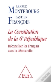 La Constitution De La 6e République ; Réconcilier Les Français Avec La Démocratie