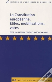 La Constitution Européenne ; Élites, Mobilisations, Votes