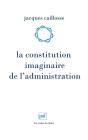 La Constitution Imaginaire De L'Administration - Preview