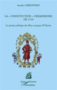 La "Constitution" Ukrainienne De 1710 ; La Pensée Politique Des Élites Cosaques D'Ukraine