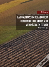 Capa do artigo La Construcción De La Do Rioja Como Modelo De Referencia Vitivinícola En España