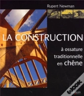 La Construction À Ossature Traditionnelle En Chêne