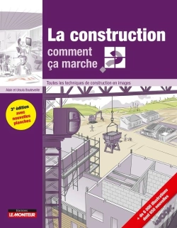 Capa do artigo La Construction Comment Ça Marche ? ; Toutes Les Techniques De Construction En Images (3e Édition)