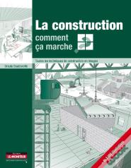La Construction : Comment Ca Marche Toutes Techniqu