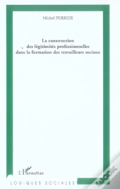 La Construction Des Legitimites Professionnelles Dans La Formation Des Travailleurs Sociaux