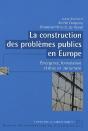 La Construction Des Problèmes Publics En Europe ; Émergence, Formulation Et Mise En Instrument - Preview