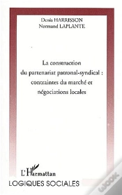 Capa do artigo La Construction Du Partenariat Patronal-Syndical ; Contraintes Du Marche Et Negociations Locales