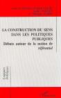 La Construction Du Sens Dans Les Politiques Publiques - Debats Autour De La Notion De Referentiel - Preview