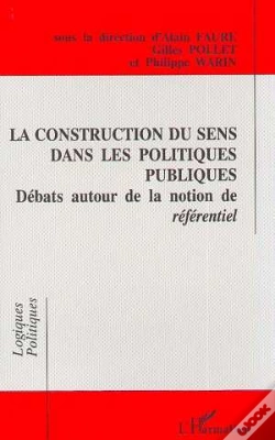 Capa do artigo La Construction Du Sens Dans Les Politiques Publiques - Debats Autour De La Notion De Referentiel