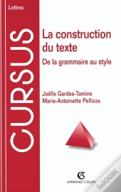 La Construction Du Texte - De La Grammaire Au Style : De La Grammaire Au Style