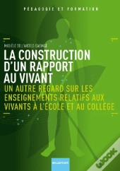 La Construction D'Un Rapport Au Vivant ; Un Autre Regard Sur Les Enseignements Relatifs Aux Vivants À L'École Et Au Colège