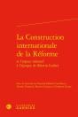 La Construction Internationale De La Réforme Et L'Espace Romand À L'Époque De Martin Luther - Preview