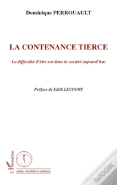 La Contenance Tierce ; La Difficulté D'Être Soi Dans La Société D'Aujourd'Hui