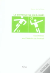 La Controverse Pied/Main ; Hypothèses Sur L'Histoire Du Football