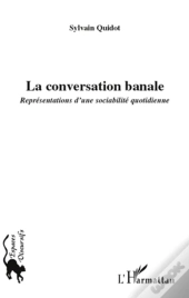 La Conversation Banale ; Représentations D'Une Sociabilité Quotidienne