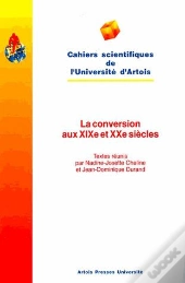 La Conversion Aux Xixe Et Xxe Siècles : Actes De La Journée D'Étude Du 25 Septembre 1993