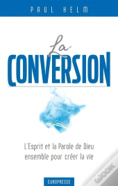 La Conversion : L'Esprit Et La Parole De Dieu