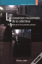 La Conversion Missionnaire De La Catachèse ; Proposition De La Foi Et Première Annonce