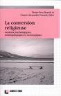 La Conversion Religieuse : Analyses Psychologiques, Anthropologiques Et Sociologiques - Preview