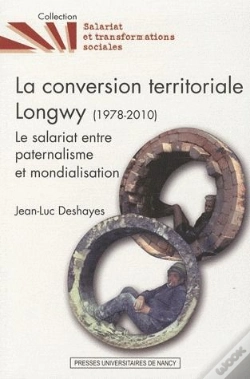 Capa do artigo La Conversion Territoriale Longwy (1978-2010) ; Le Salariat Entre Paternalisme Et Mondialisation