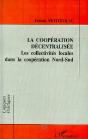 La Coopération Décentralisée ; Les Collectivités Locales Dans La Coopération Nord-Sud - Preview