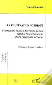 La Cooperation Nordique ; L'Organisation Regionale De L'Europe Du Nord Depuis La Tentative Autonome Jusqu'A L'Adaptation