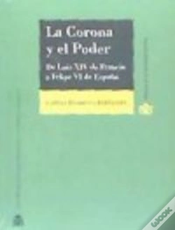 Capa do artigo La Corona Y El Poder. De Luis Xiv De Francia A Felipe Vi De España