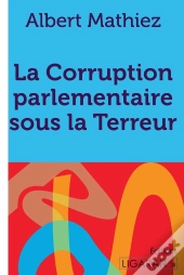 La Corruption Parlementaire Sous La Terreur